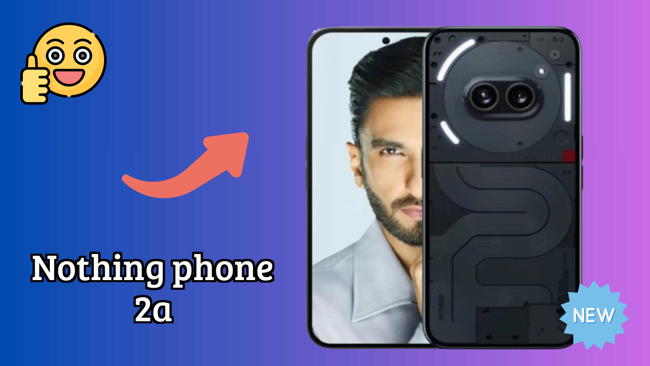 Nothing Nothing Phone 2a - Top Features You Must Know