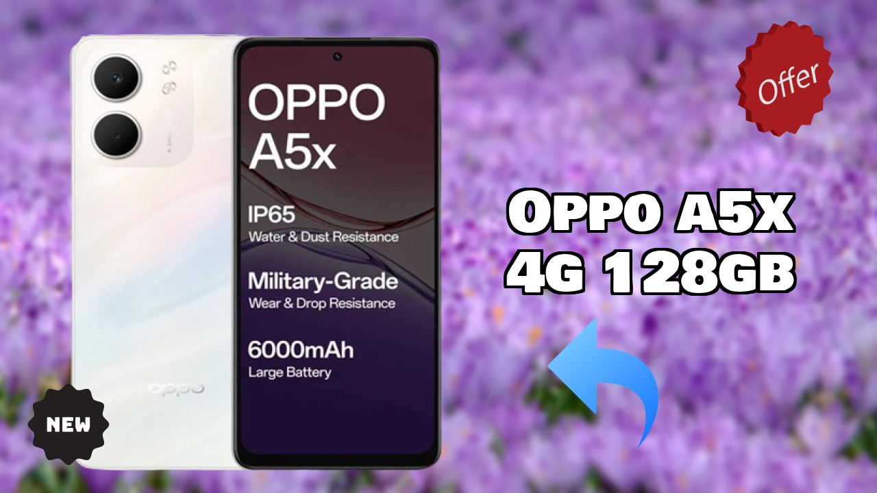 OPPO A5X 4G 128GB 2026: Latest Model Review and Fetchers 