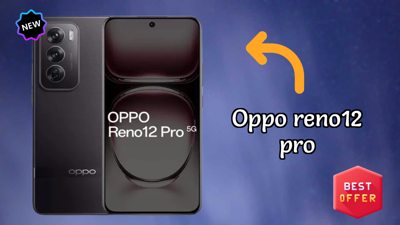 2026 OPPO Reno12 Pro: Best And High quolity Smart Phone