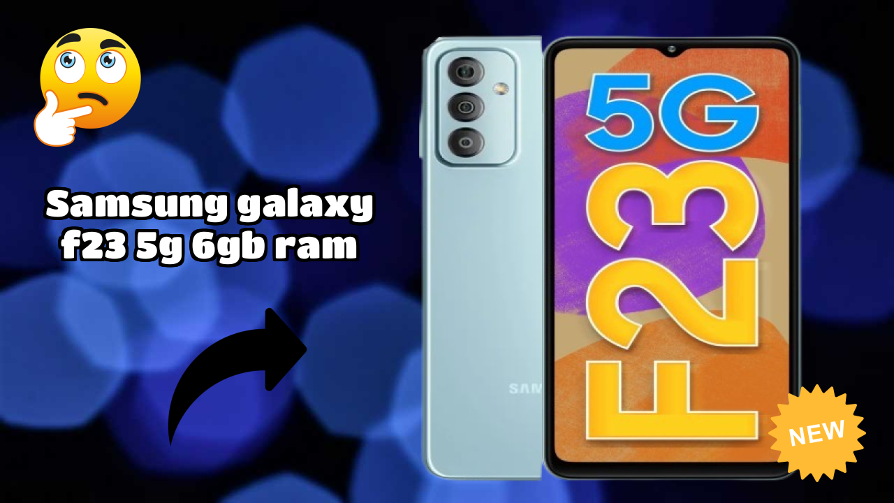 Samsung Galaxy F23 5G 6GB RAM at ₹15,990 - Best Deal Available Now
