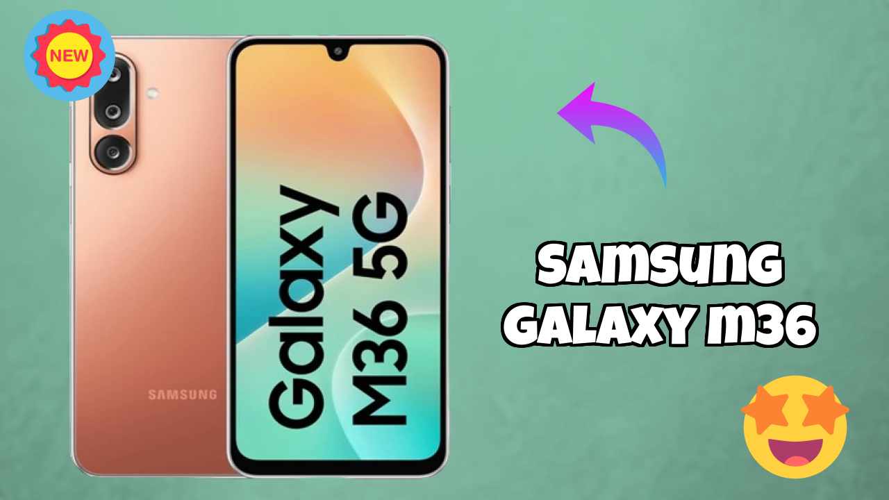 Samsung Galaxy M36 at ₹13,999 - Best Features & Specifications