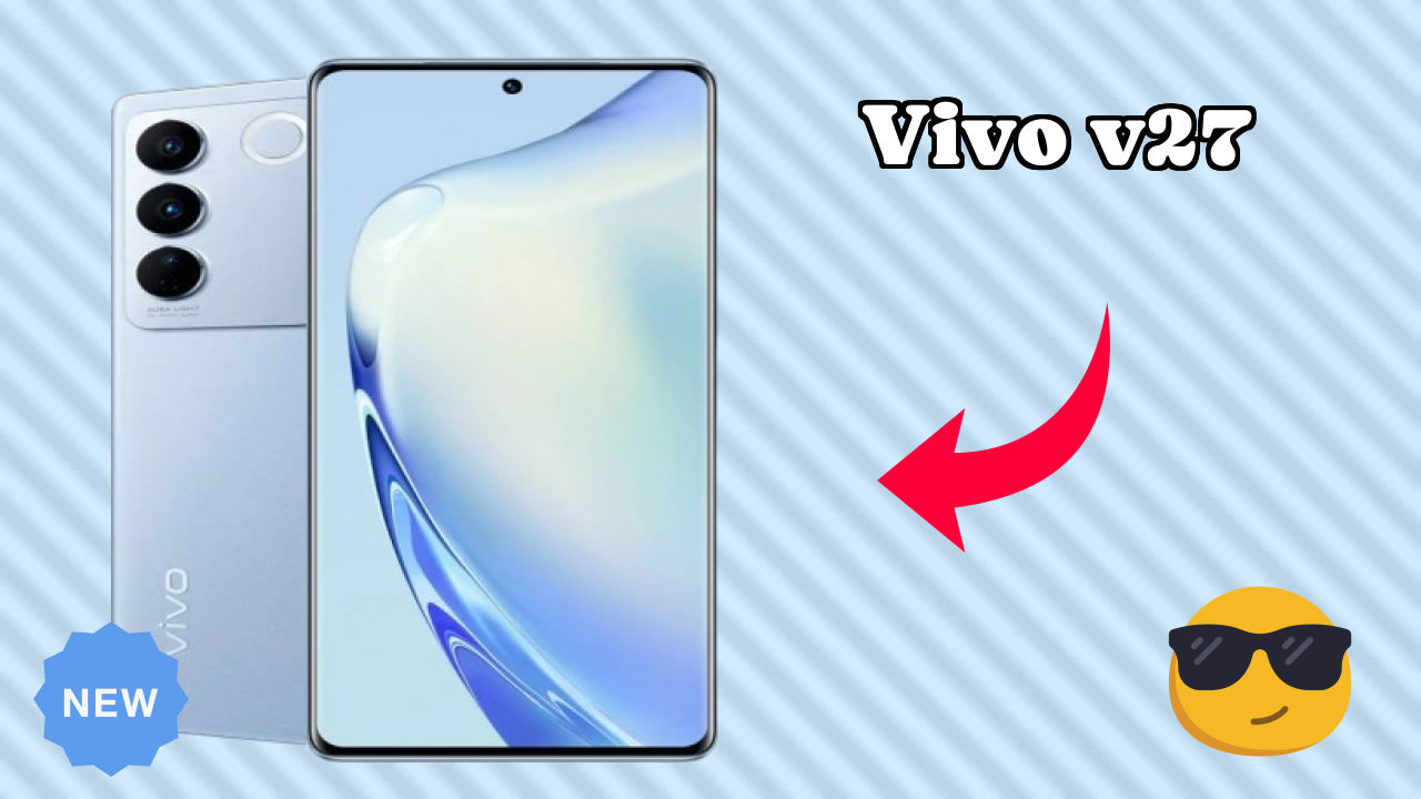 Vivo V27 Price: ₹29,800 - Complete Analysis